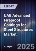 UAE Advanced Fireproof Coatings for Steel Structures Market Size, Share, Growth Drivers, Trends, Opportunities, Competitive Landscape & Forecast 2025-2030- Product Image