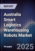 Australia Smart Logistics Warehousing Robots Market- Product Image