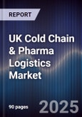 UK Cold Chain & Pharma Logistics Market- Product Image