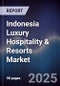 Indonesia Luxury Hospitality & Resorts Market - Product Image