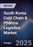 South Korea Cold Chain & Pharma Logistics Market- Product Image