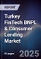 Turkey FinTech BNPL & Consumer Lending Market - Product Image