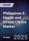 Philippines E-Health and Virtual Clinics Market - Product Image