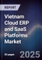 Vietnam Cloud ERP and SaaS Platforms Market - Product Image