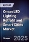 Oman LED Lighting Retrofit and Smart Cities Market - Product Image