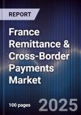 France Remittance & Cross-Border Payments Market- Product Image