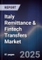 Italy Remittance & Fintech Transfers Market - Product Image