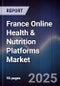France Online Health & Nutrition Platforms Market - Product Thumbnail Image