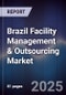 Brazil Facility Management & Outsourcing Market - Product Image