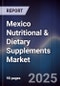 Mexico Nutritional & Dietary Supplements Market - Product Image