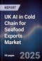 UK AI in Cold Chain for Seafood Exports Market - Product Image
