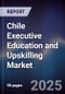 Chile Executive Education and Upskilling Market - Product Image