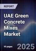 UAE Green Concrete Mixes Market Size, Share, Growth Drivers, Trends, Opportunities, Competitive Landscape & Forecast 2025-2030- Product Image