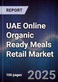 UAE Online Organic Ready Meals Retail Market Size, Share, Growth Drivers, Trends, Opportunities & Forecast 2025-2030- Product Image