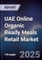 UAE Online Organic Ready Meals Retail Market Size, Share, Growth Drivers, Trends, Opportunities & Forecast 2025-2030 - Product Thumbnail Image
