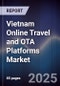 Vietnam Online Travel and OTA Platforms Market - Product Thumbnail Image