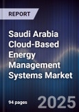 Saudi Arabia Cloud-Based Energy Management Systems Market Size, Share, Growth Drivers, Trends, Opportunities, Competitive Landscape & Forecast 2025-2030- Product Image