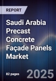 Saudi Arabia Precast Concrete Façade Panels Market Size, Share, Growth Drivers, Trends, Opportunities, Competitive Landscape & Forecast 2025-2030- Product Image