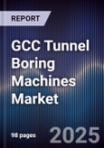 GCC Tunnel Boring Machines Market Size, Share, Trends, Drivers & Forecast 2025-2030- Product Image