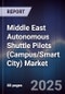 Middle East Autonomous Shuttle Pilots (Campus/Smart City) Market Size, Share, Growth Drivers, Trends, Opportunities, Competitive Landscape & Forecast 2025-2030 - Product Thumbnail Image