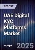 UAE Digital KYC Platforms Market Size, Share, Growth Drivers & Forecast 2025-2030- Product Image