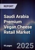 Saudi Arabia Premium Vegan Cheese Retail Market Size, Share, Growth Drivers, Trends, Opportunities & Forecast 2025-2030- Product Image
