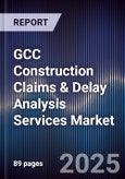 GCC Construction Claims & Delay Analysis Services Market Size, Share, Growth Drivers, Trends, Opportunities, Competitive Landscape & Forecast 2025-2030- Product Image