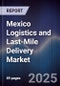 Mexico Logistics and Last-Mile Delivery Market - Product Thumbnail Image