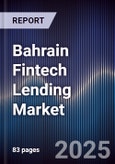 Bahrain Fintech Lending Market Size, Share, Growth Drivers & Forecast 2025-2030- Product Image