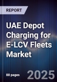 UAE Depot Charging for E-LCV Fleets Market Size, Share, Growth Drivers, Trends, Opportunities, Competitive Landscape & Forecast 2025-2030- Product Image
