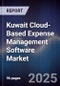 Kuwait Cloud-Based Expense Management Software Market Size, Share, Growth Drivers, Trends, Opportunities, Competitive Landscape & Forecast 2025-2030 - Product Image