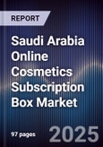 Saudi Arabia Online Cosmetics Subscription Box Market Size, Share, Growth Drivers, Trends, Opportunities & Forecast 2025-2030- Product Image