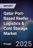 Qatar Port-Based Reefer Logistics & Cold Storage Market Size, Share, Growth Drivers, Trends, Opportunities, Competitive Landscape & Forecast 2025-2030- Product Image