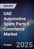 UAE Automotive Spare Parts E-Commerce Market Size, Share, Growth Drivers, Trends, Opportunities, Competitive Landscape & Forecast 2025-2030- Product Image