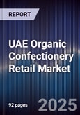 UAE Organic Confectionery Retail Market Size, Share, Growth Drivers, Trends, Opportunities & Forecast 2025-2030- Product Image