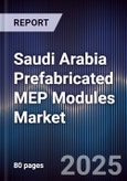 Saudi Arabia Prefabricated MEP Modules Market Size, Share, Growth Drivers, Trends, Opportunities, Competitive Landscape & Forecast 2025-2030- Product Image