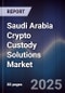 Saudi Arabia Crypto Custody Solutions Market Size, Share, Trends & Forecast 2025-2030 - Product Thumbnail Image