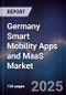 Germany Smart Mobility Apps and MaaS Market - Product Image