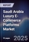 Saudi Arabia Luxury E-Commerce Platforms Market - Product Image