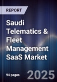 Saudi Telematics & Fleet Management SaaS Market Size, Share, Growth Drivers, Trends, Opportunities, Competitive Landscape & Forecast 2025-2030- Product Image