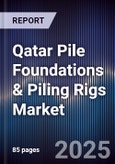 Qatar Pile Foundations & Piling Rigs Market Size, Share, Growth Drivers, Trends, Opportunities, Competitive Landscape & Forecast 2025-2030- Product Image