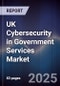 UK Cybersecurity in Government Services Market - Product Thumbnail Image
