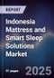 Indonesia Mattress and Smart Sleep Solutions Market - Product Image
