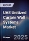 UAE Unitized Curtain Wall Systems Market Size, Share, Growth Drivers, Trends, Opportunities, Competitive Landscape & Forecast 2025-2030 - Product Image