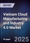 Vietnam Cloud Manufacturing and Industry 4.0 Market- Product Image