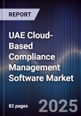 UAE Cloud-Based Compliance Management Software Market Size, Share, Growth Drivers, Trends, Opportunities, Competitive Landscape & Forecast 2025-2030- Product Image
