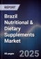 Brazil Nutritional & Dietary Supplements Market - Product Image