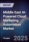 Middle East AI-Powered Cloud Marketing Automation Market Size, Share, Growth Drivers, Trends, Opportunities, Competitive Landscape & Forecast 2025-2030 - Product Thumbnail Image