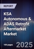 KSA Autonomous & ADAS Retrofit Aftermarket Market Size, Share, Growth Drivers, Trends, Opportunities, Competitive Landscape & Forecast 2025-2030- Product Image