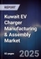 Kuwait EV Charger Manufacturing & Assembly Market Size, Share, Growth Drivers, Trends, Opportunities, Competitive Landscape & Forecast 2025-2030 - Product Image